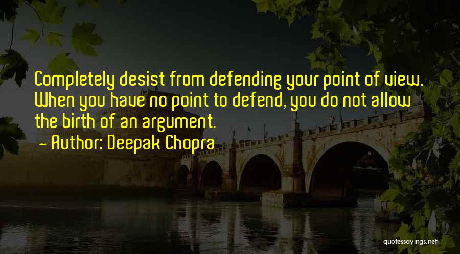 Desist Quotes By Deepak Chopra