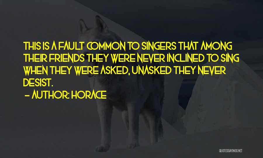 Desist Quotes By Horace