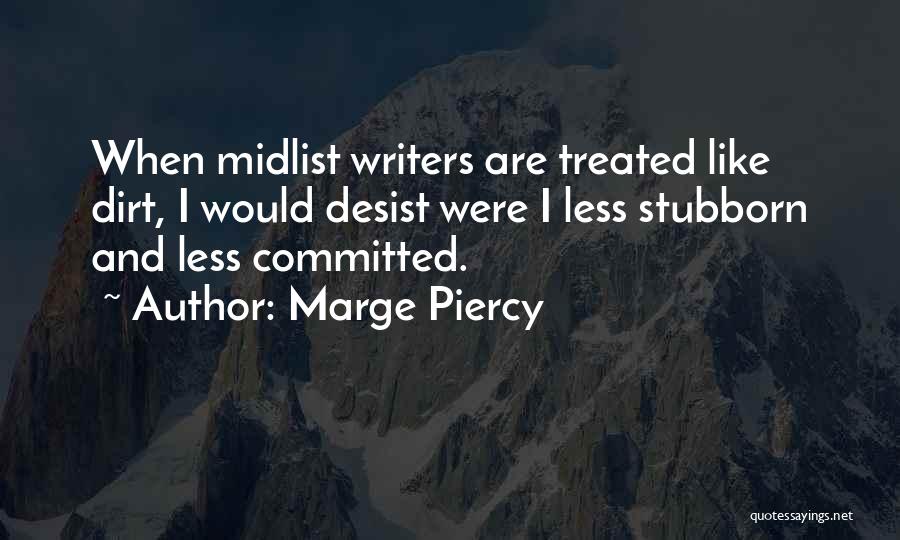 Desist Quotes By Marge Piercy