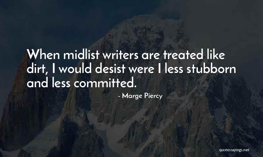 Desist Quotes By Marge Piercy