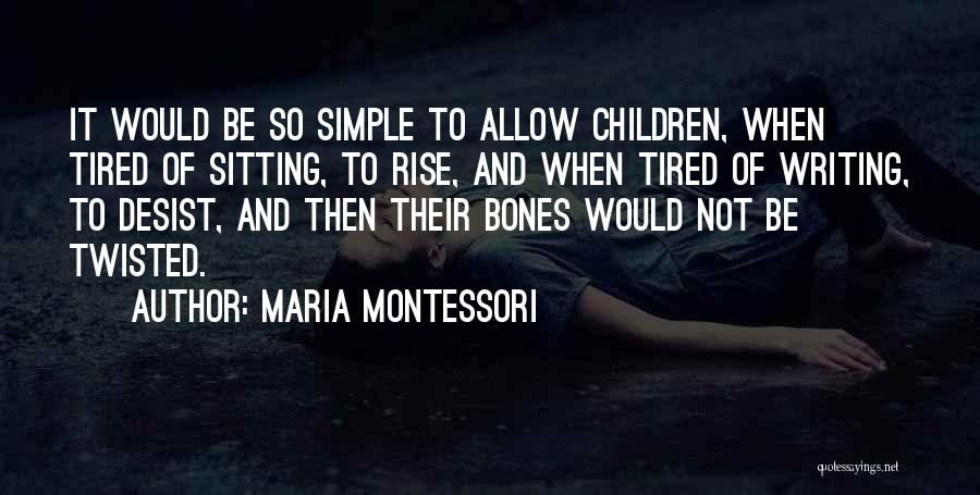 Desist Quotes By Maria Montessori