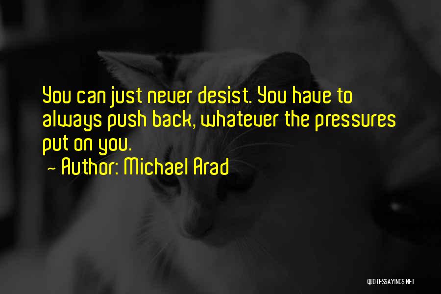 Desist Quotes By Michael Arad