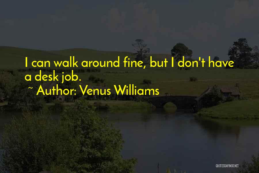 Desk Jobs Quotes By Venus Williams