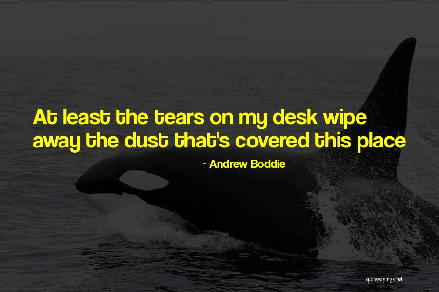 Desk Quotes By Andrew Boddie