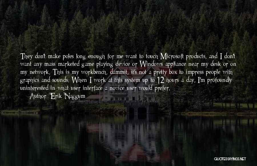 Desk Quotes By Erik Naggum