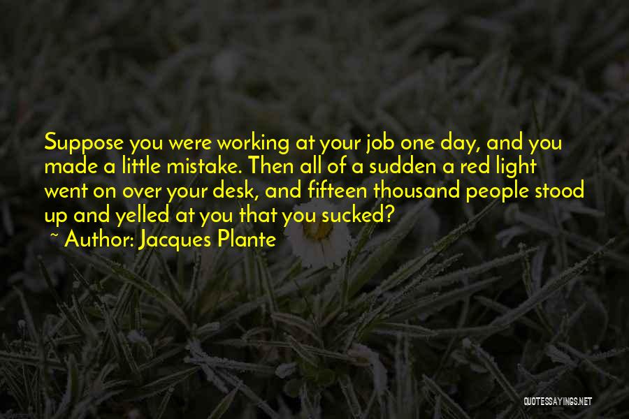 Desk Quotes By Jacques Plante