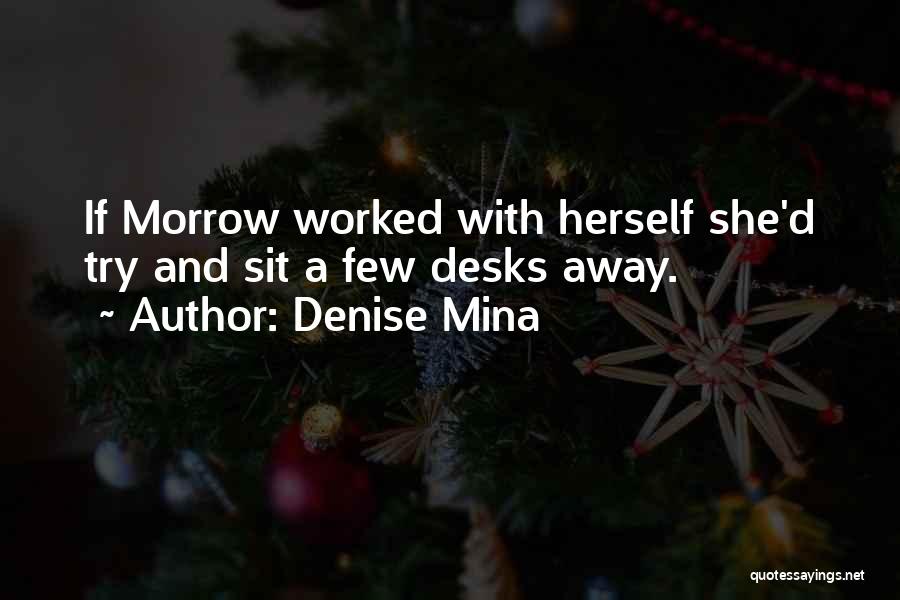 Desks Quotes By Denise Mina