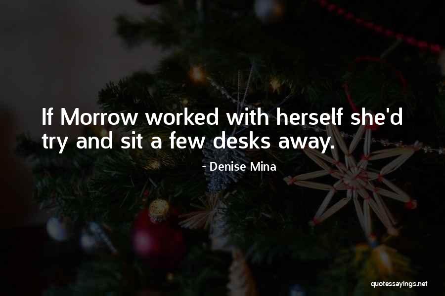 Desks Quotes By Denise Mina