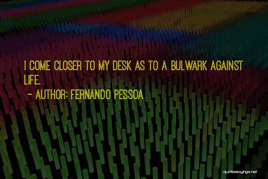 Desks Quotes By Fernando Pessoa