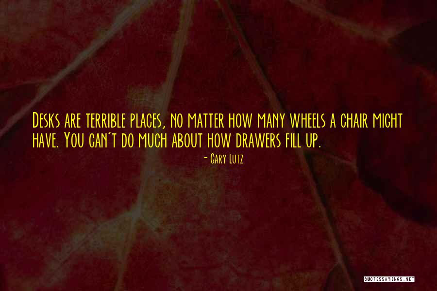 Desks Quotes By Gary Lutz Desks Quotes By Gary Lutz