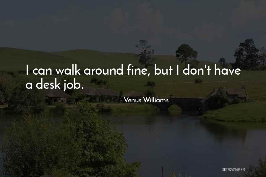 Desks Quotes By Venus Williams Desks Quotes By Venus Williams