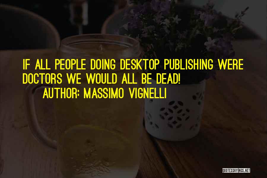 Desktop Publishing Quotes By Massimo Vignelli