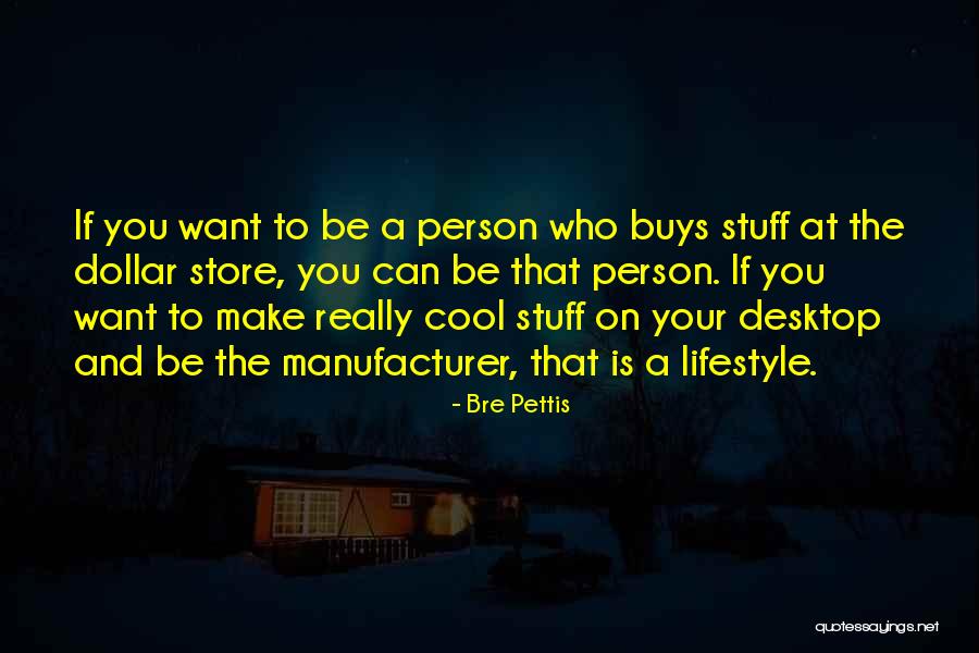 Desktop Quotes By Bre Pettis Desktop Quotes By Bre Pettis