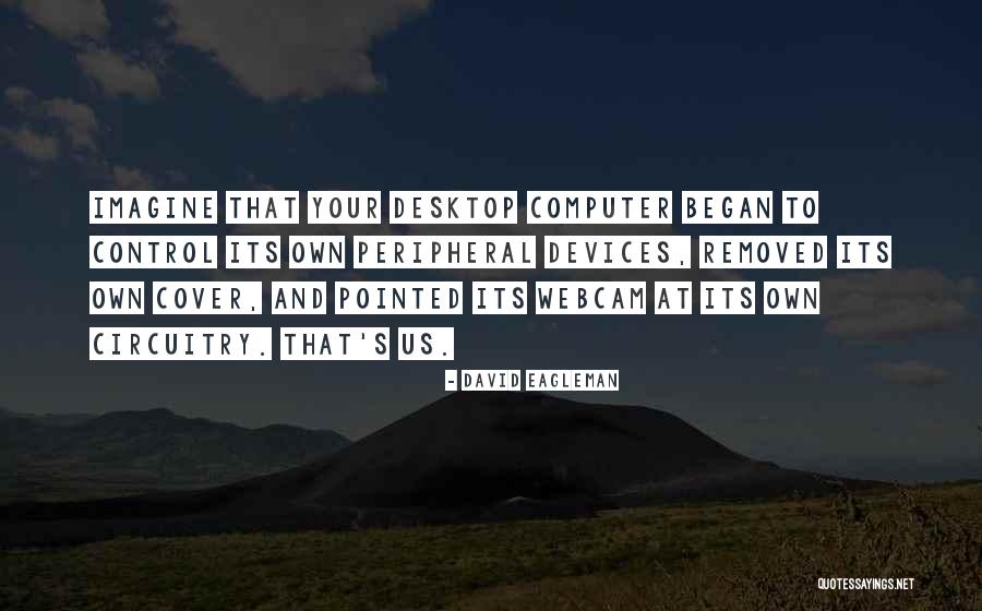 Desktop Quotes By David Eagleman Desktop Quotes By David Eagleman