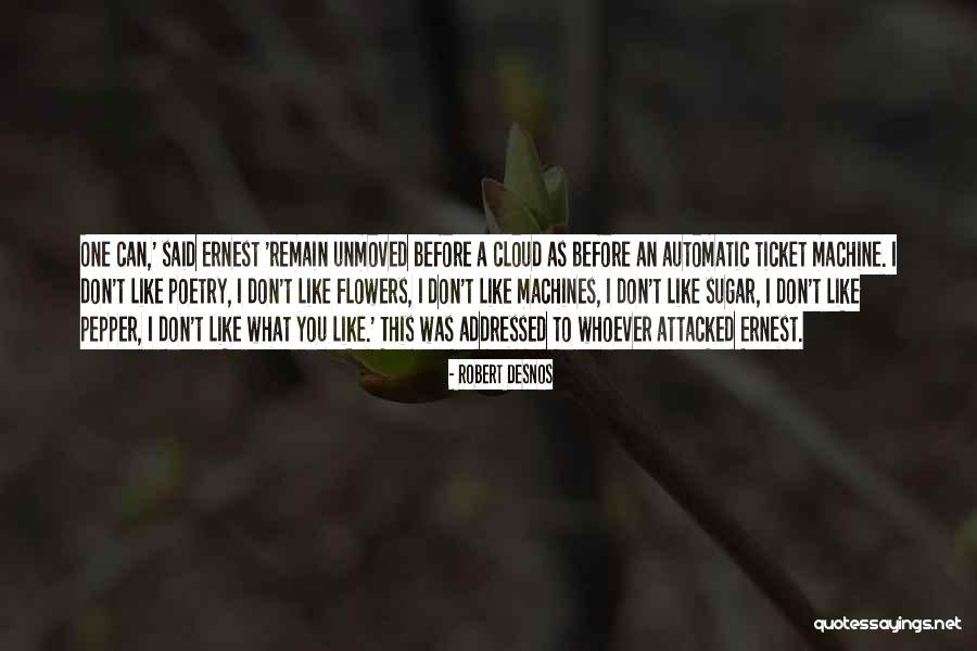 Desnos Robert Quotes By Robert Desnos Desnos Robert Quotes By Robert Desnos