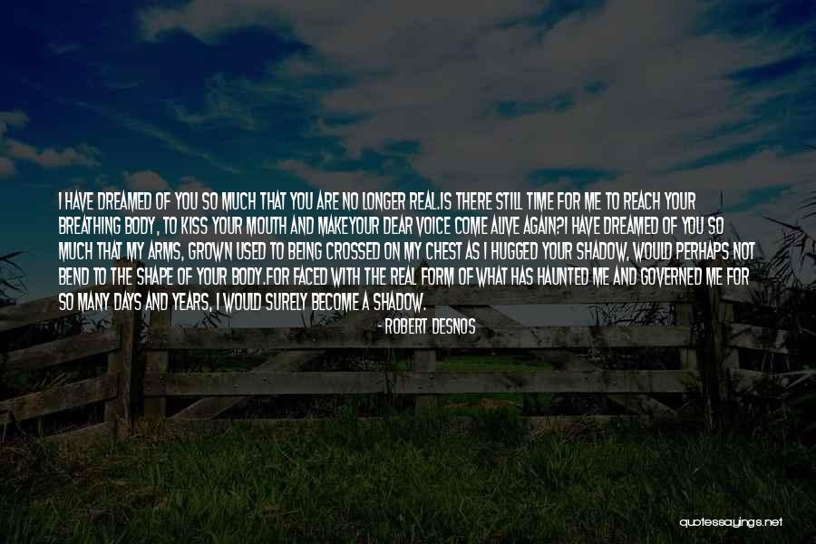 Desnos Robert Quotes By Robert Desnos Desnos Robert Quotes By Robert Desnos