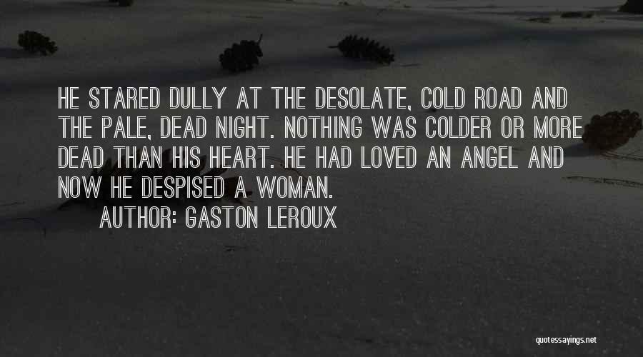 Desolate Quotes By Gaston Leroux