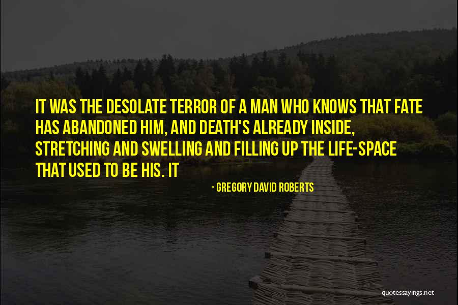 Desolate Space Quotes By Gregory David Roberts Desolate Space Quotes By Gregory David Roberts