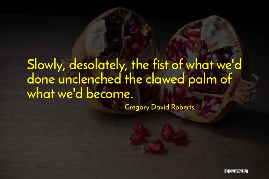 Desolately Quotes By Gregory David Roberts Desolately Quotes By Gregory David Roberts