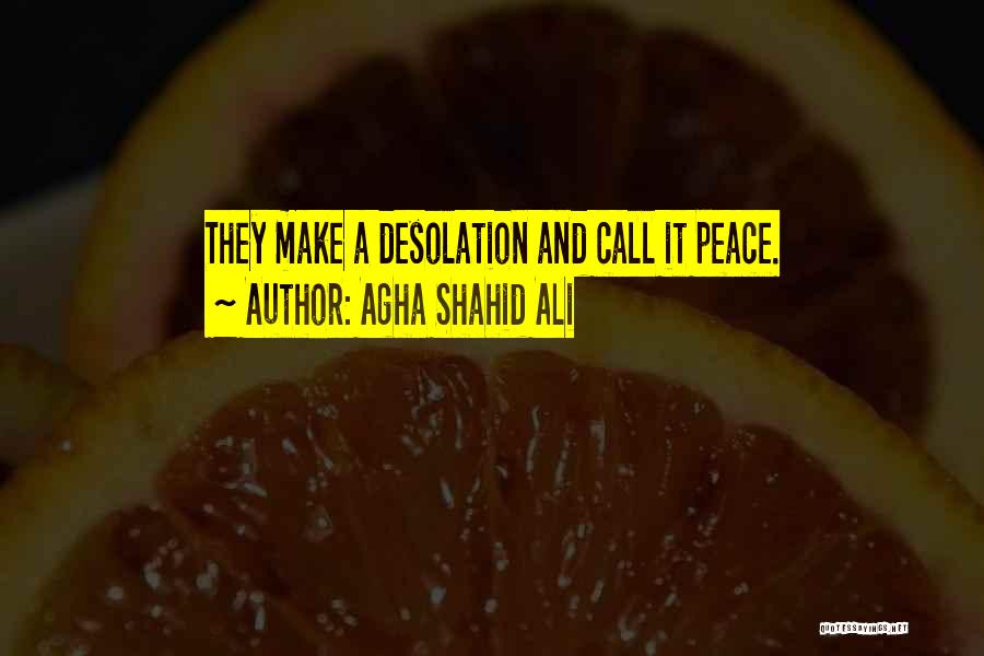 Desolation Quotes By Agha Shahid Ali