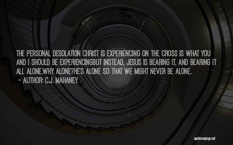 Desolation Quotes By C.J. Mahaney