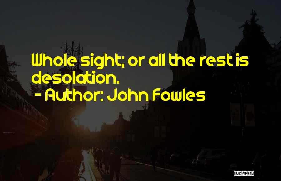 Desolation Quotes By John Fowles