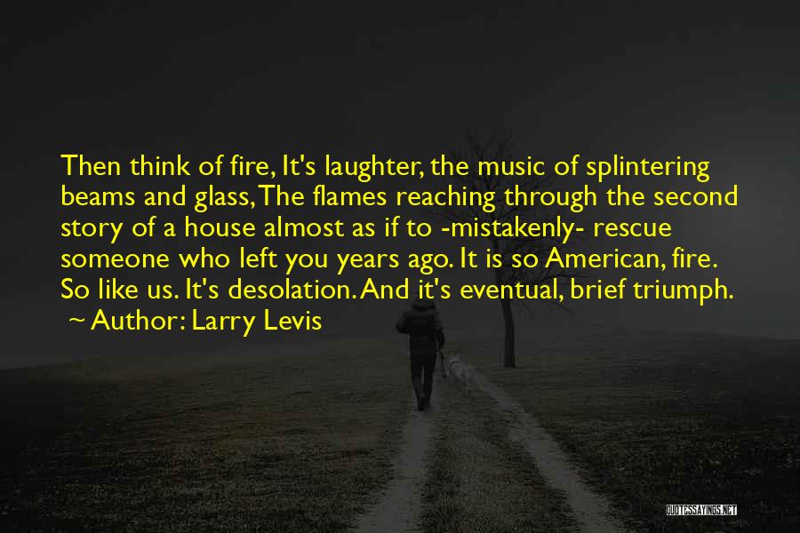 Desolation Quotes By Larry Levis