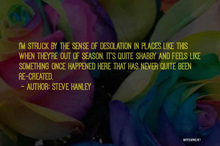 Desolation Quotes By Steve Hanley