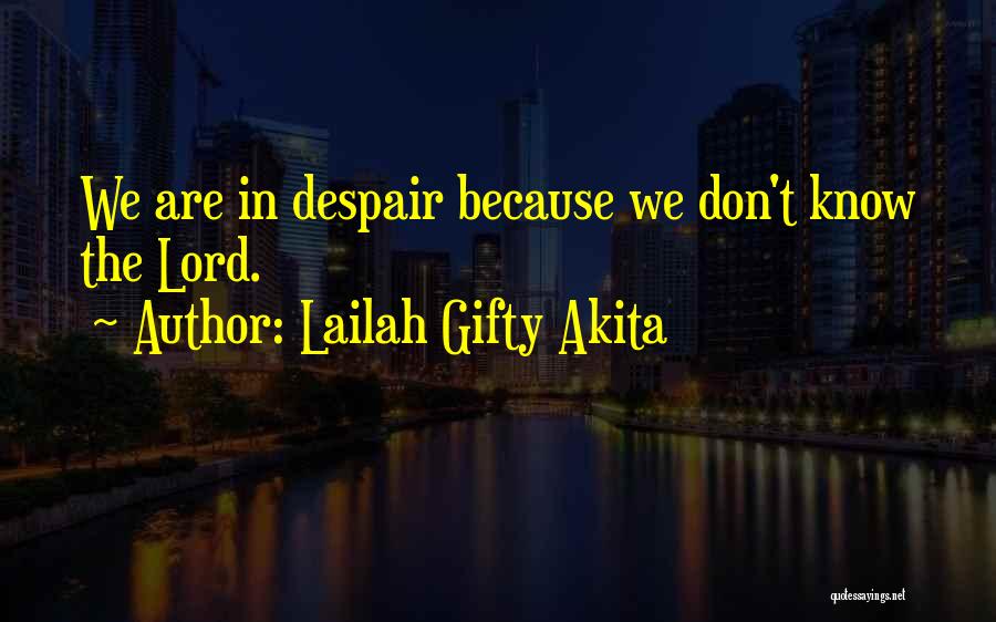 Despair Christian Quotes By Lailah Gifty Akita