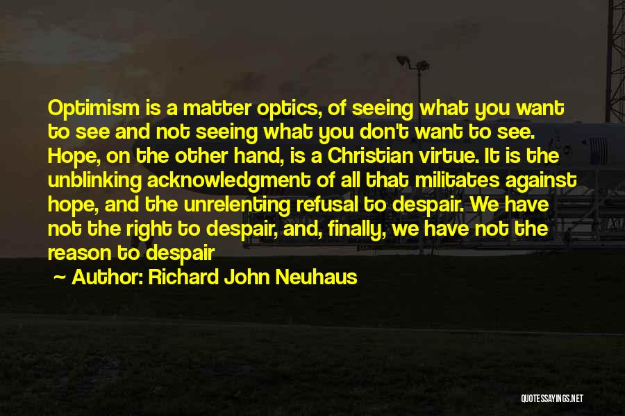 Despair Christian Quotes By Richard John Neuhaus