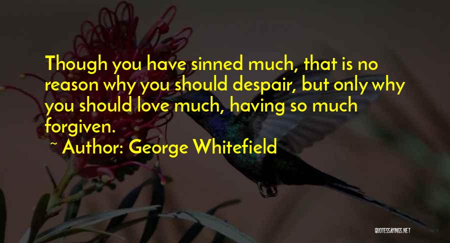 Despair Love Quotes By George Whitefield