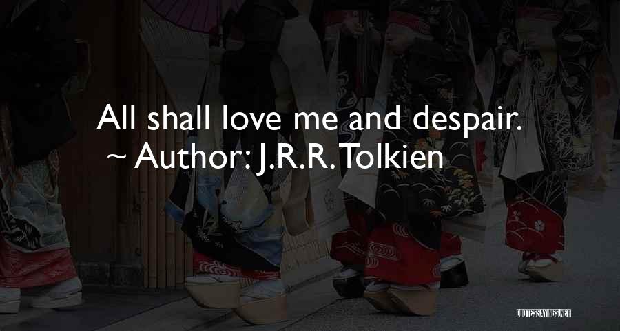 Despair Love Quotes By J.R.R. Tolkien