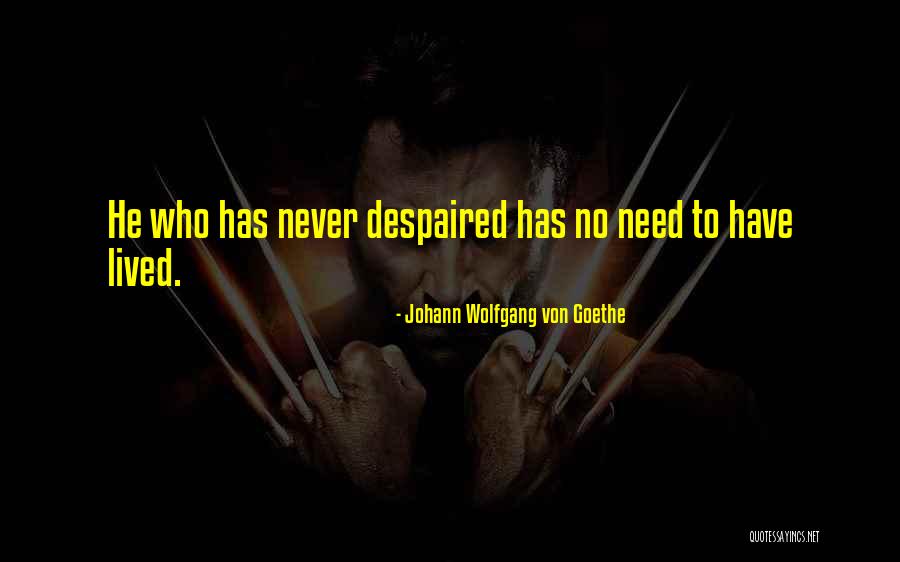 Despaired Quotes By Johann Wolfgang Von Goethe Despaired Quotes By Johann Wolfgang Von Goethe