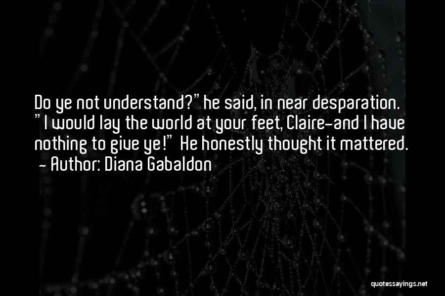 Desparation Quotes By Diana Gabaldon