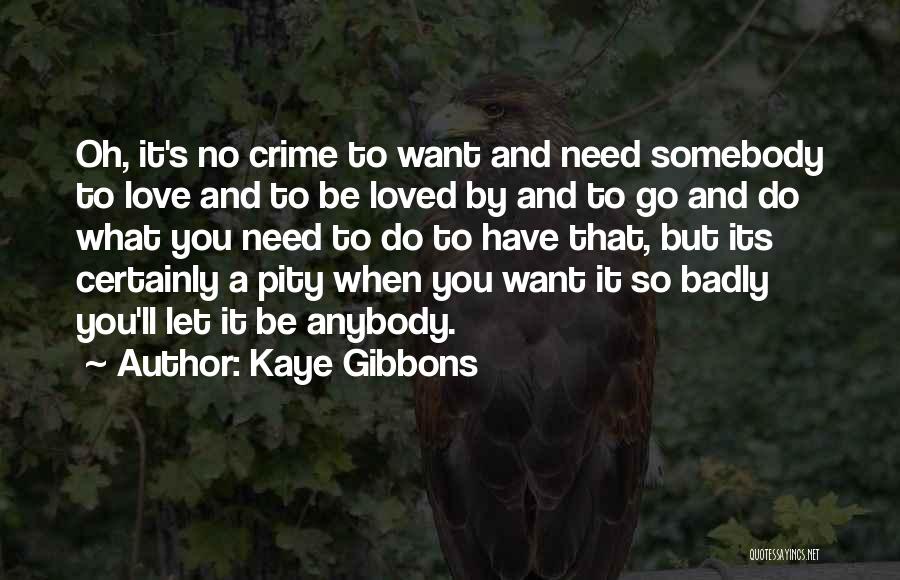 Desparation Quotes By Kaye Gibbons