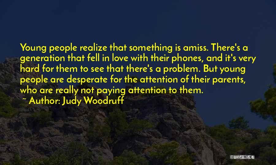 Desperate For Attention Quotes By Judy Woodruff