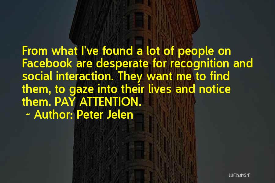 Desperate For Attention Quotes By Peter Jelen