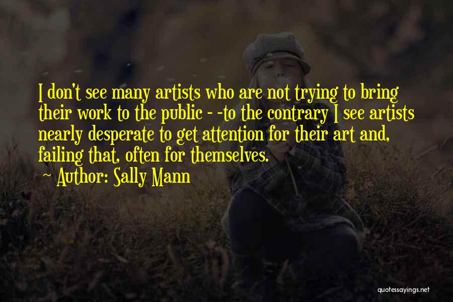 Desperate For Attention Quotes By Sally Mann