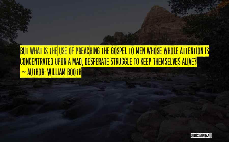Desperate For Attention Quotes By William Booth