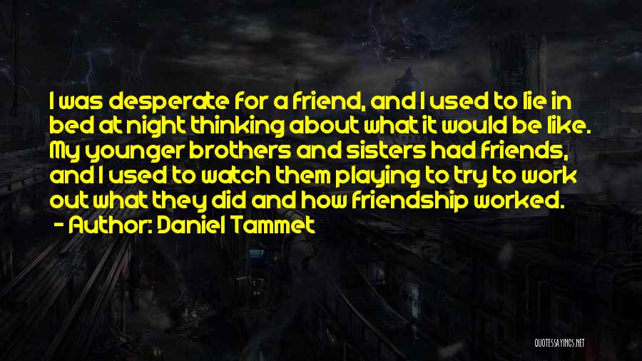 Desperate Friends Quotes By Daniel Tammet