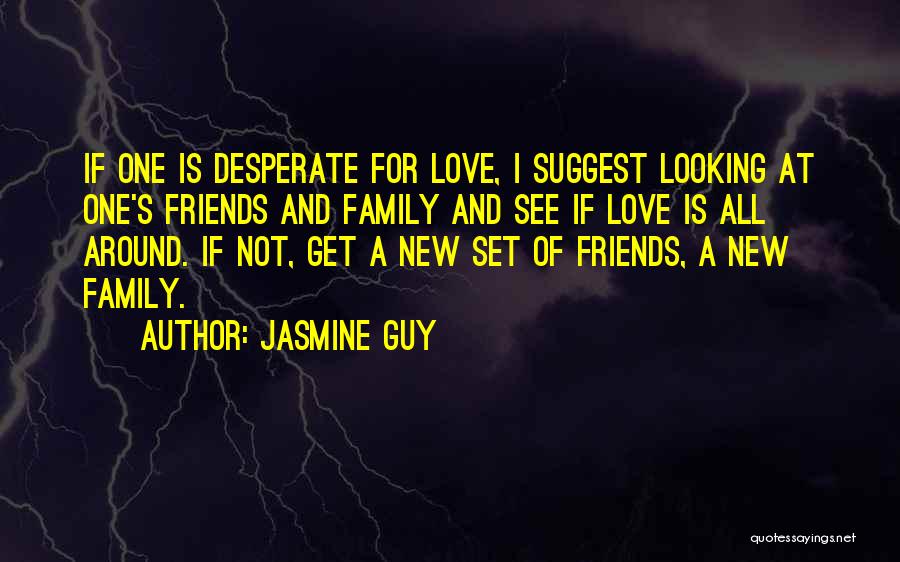 Desperate Friends Quotes By Jasmine Guy