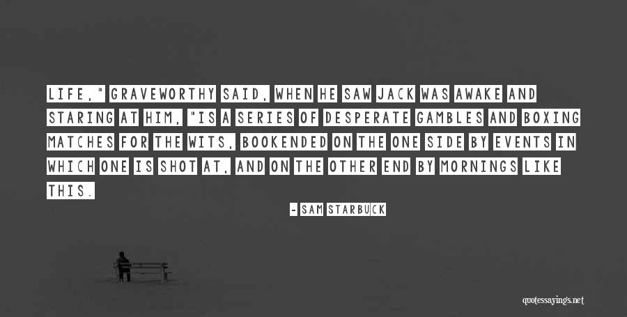 Desperate Gambles Quotes By Sam Starbuck Desperate Gambles Quotes By Sam Starbuck
