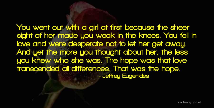 Desperate Girl Quotes By Jeffrey Eugenides Desperate Girl Quotes By Jeffrey Eugenides