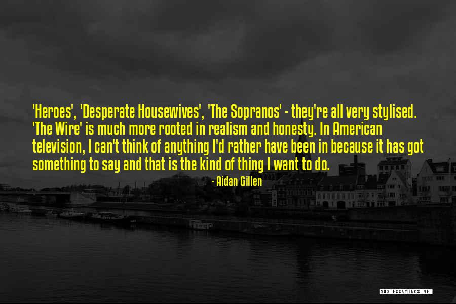 Desperate Housewives Quotes By Aidan Gillen Desperate Housewives Quotes By Aidan Gillen