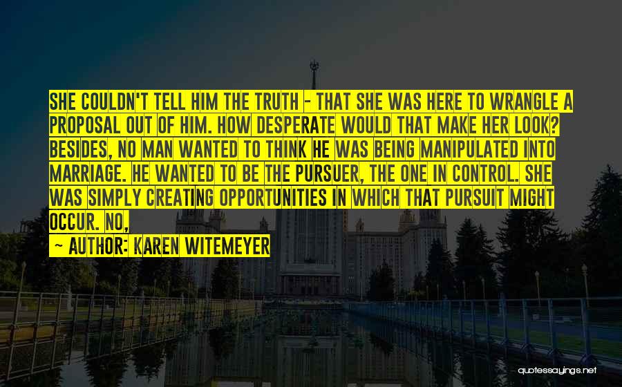 Desperate Man Quotes By Karen Witemeyer