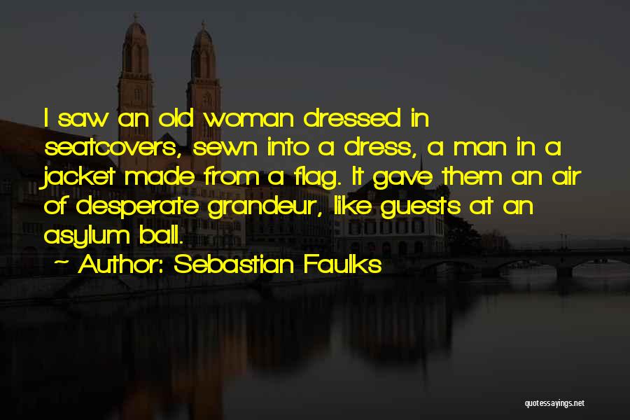 Desperate Man Quotes By Sebastian Faulks