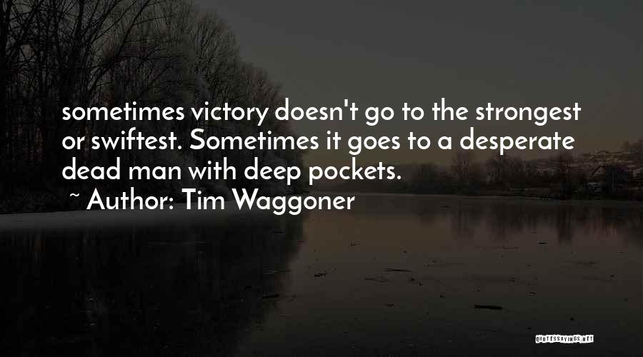 Desperate Man Quotes By Tim Waggoner Desperate Man Quotes By Tim Waggoner