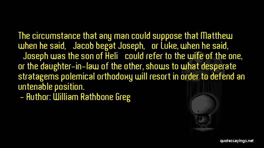 Desperate Man Quotes By William Rathbone Greg