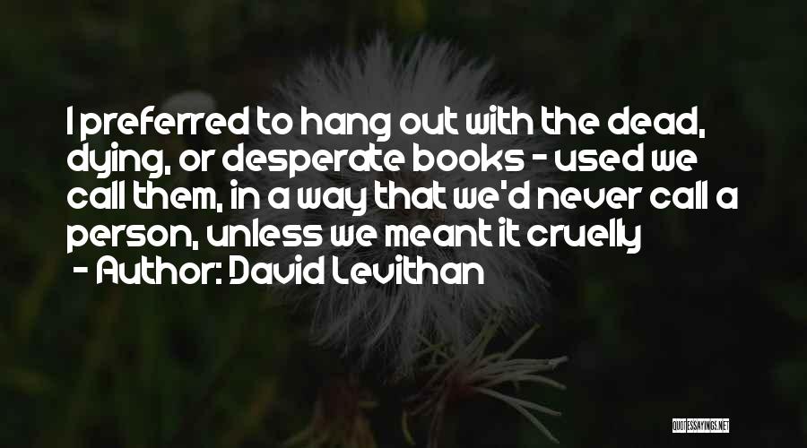 Desperate Person Quotes By David Levithan