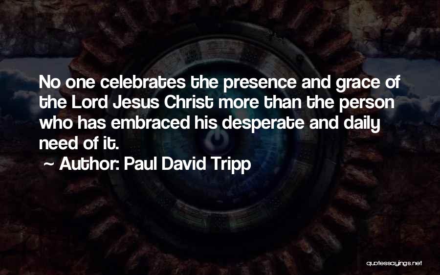 Desperate Person Quotes By Paul David Tripp